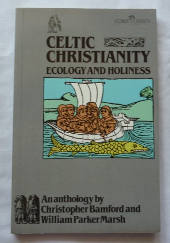 Stock image for Celtic Christianity,Ecology and Holiness : An Anthology for sale by Better World Books