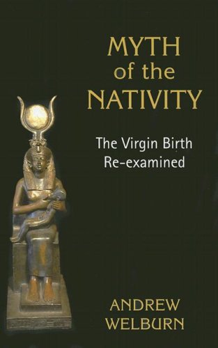 Myth of the Nativity: The Virgin Birth Re-examined (9780863155437) by Welburn, Andrew