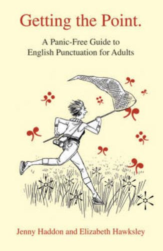 Beispielbild fr Getting the Point : A Panic-Free Guide to English Punctuation for Adults zum Verkauf von Better World Books