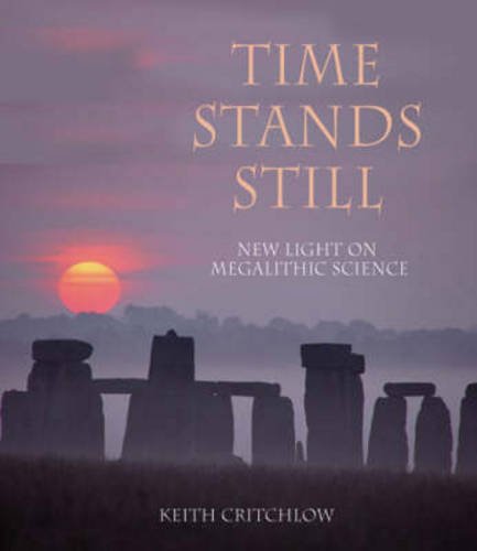 Time Stands Still: New Light on Megalithic Science - Keith Critchlow