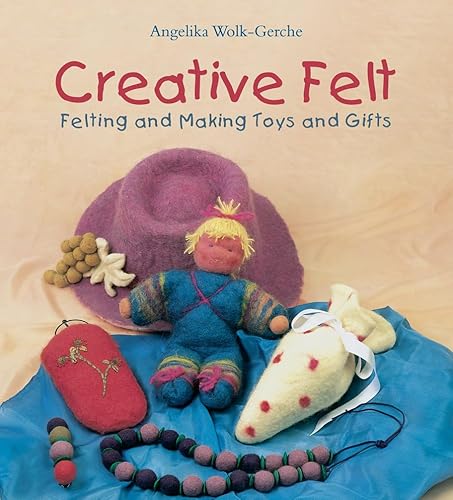 Beispielbild fr Creative Felt: Felting and Making Toys and Gifts zum Verkauf von ThriftBooks-Dallas