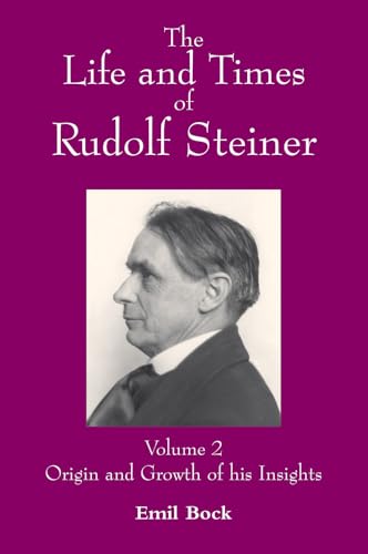 Stock image for The Life and Times of Rudolf Steiner: Origin and Growth of His Insight for sale by Books From California