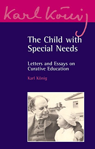 Stock image for The Child with Special Needs: Letters and Essays on Curative Education: 4 (Karl K nig Archive) for sale by Monster Bookshop