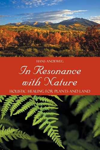 Stock image for In Resonance With Nature: Holistic Healing for Plants and Land for sale by Read&Dream