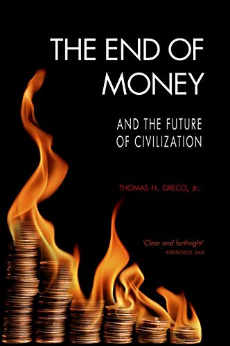 Imagen de archivo de The End of Money and the Future of Civilization a la venta por WorldofBooks