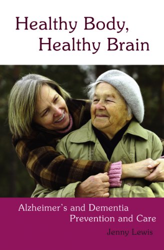 Stock image for Healthy Body, Healthy Brain : Alzheimer's and Dementia Prevention and Care for sale by Better World Books