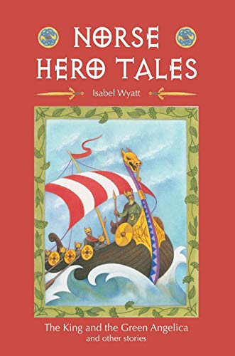 Stock image for Norse Hero Tales: The King and the Green Angelica and Other Stories for sale by Half Price Books Inc.