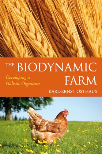 Stock image for The Biodynamic Farm: Developing a Holistic Organism for sale by Phatpocket Limited