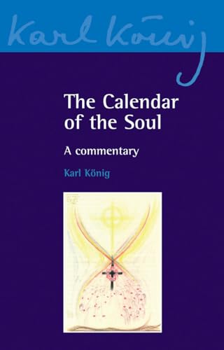 The Calendar of the Soul: A Commentary (Karl KÃ¶nig Archive, 7) (9780863157844) by KÃ¶nig, Karl