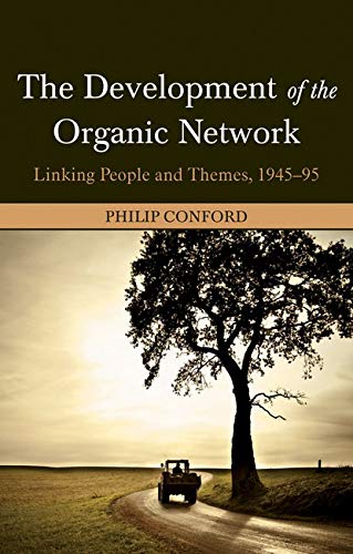 Imagen de archivo de The Development of the Organic Network: Linking People and Themes, 1945-95 a la venta por Books Unplugged