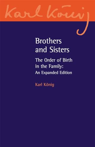 Stock image for Brothers and Sisters: The Order of Birth in the Family: An Expanded Edition (Karl Konig Archive, 11) for sale by BooksRun