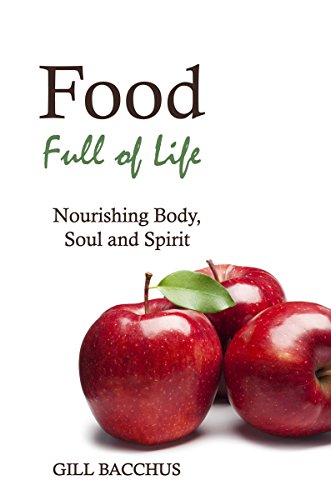 Food Full of Life : Nourishing Body, Soul and Spirit - Bacchus, Gill