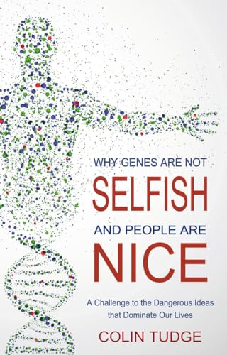9780863159633: Why Genes Are Not Selfish and People Are Nice: A Challenge to the Dangerous Ideas that Dominate our Lives