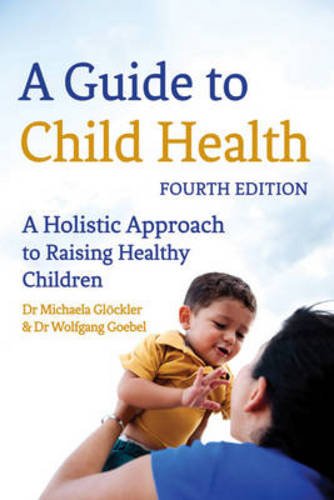 Imagen de archivo de A Guide to Child Health: A Holistic Approach to Raising Children a la venta por Saint Georges English Bookshop