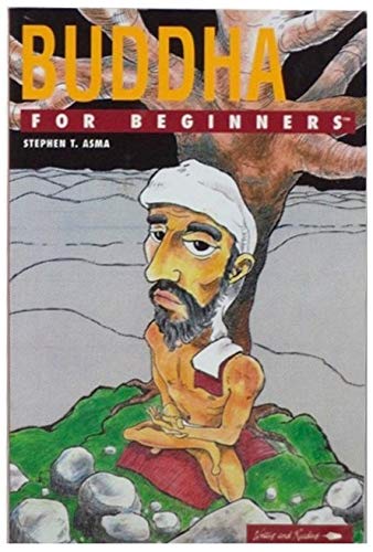 Buddha for Beginners (Writers and Readers Documentary Comic Book, 79,) (9780863161865) by Asma, Stephen T.