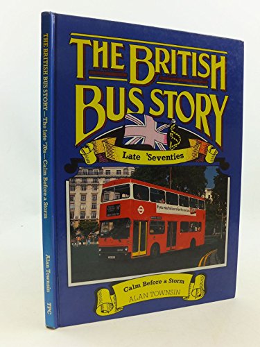 Stock image for THE BRITISH BUS STORY : LATE 'SEVENTIES for sale by Martin Bott Bookdealers Ltd