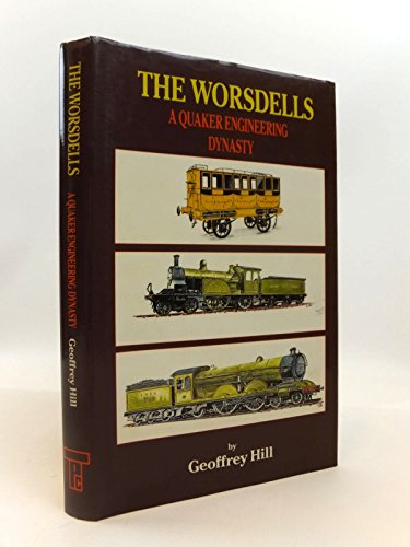 Stock image for The Worsdells: Quaker Engineering Dynasty for sale by WorldofBooks