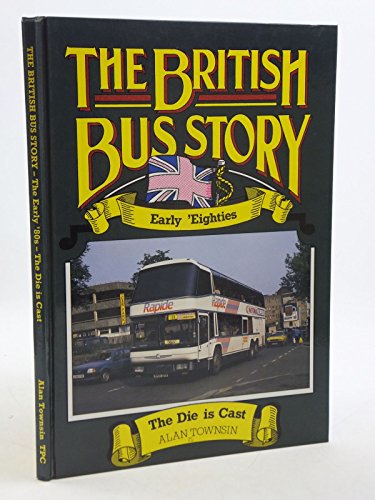 Imagen de archivo de Early Eighties - The Die is Cast (The British Bus Story) a la venta por WorldofBooks