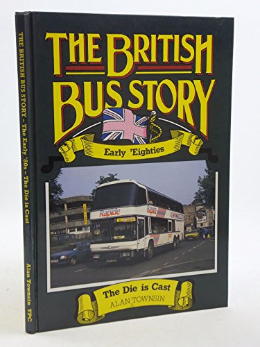 Stock image for Early Eighties - The Die is Cast (The British Bus Story) for sale by WorldofBooks