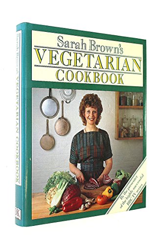Sarah Brown's Vegetarian Cookbook
