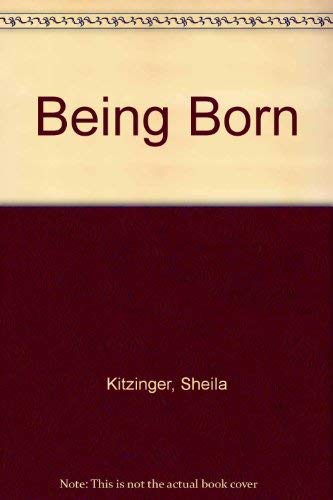 Being Born (9780863181696) by Sheila Kitzinger; Lennart Nilsson