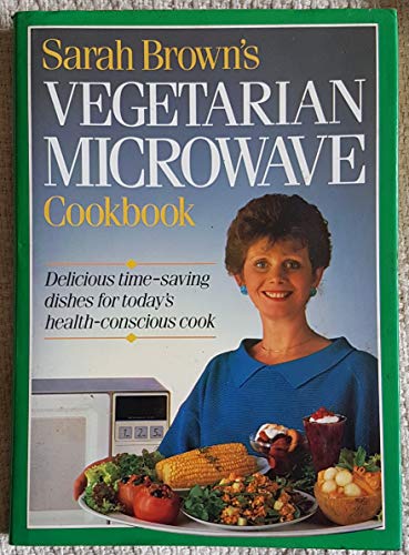 Stock image for Sarah Brown's Vegetarian Microwave Cookbook for sale by G. & J. CHESTERS