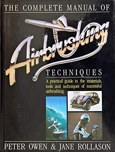 Stock image for The Complete Manual of Airbrushing Techniques for sale by GF Books, Inc.