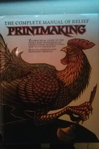 Beispielbild fr The Complete Manual of Relief Printmaking zum Verkauf von Brit Books