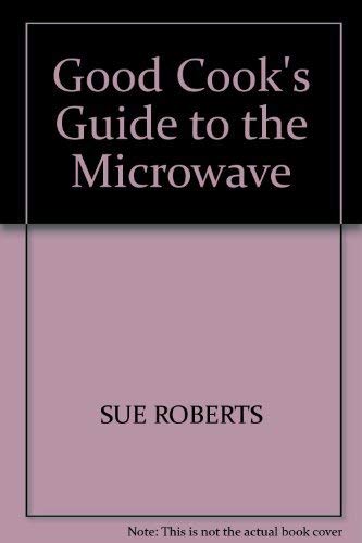 Good Cook's Guide to the Microwave (9780863182846) by Sue Robert