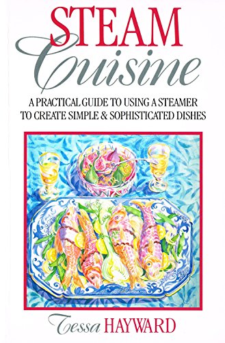 Stock image for Steam Cuisine: A Practical Guide to Using a Steamer to Create Simple & Sophisticated Dishes for sale by WorldofBooks