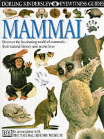 Stock image for Mammal: Discover the fascinating world of mammals - their natural history and secret lives (In association with The Natural History Museum) (Eyewitness Guides # 11) for sale by WorldofBooks