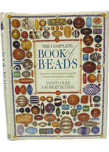 Beispielbild fr The Complete Book of Beads: a Practical and Inspirational Guide to Beads and Jewellery-Making zum Verkauf von Monster Bookshop