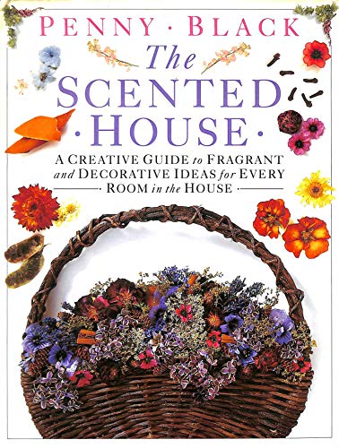 Beispielbild fr The Scented House: A Creative Guide to Fragrant and Decorative Ideas for Every Room in the House zum Verkauf von Wonder Book