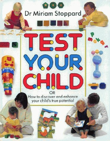 Imagen de archivo de Test your child: How to discover and enhance your childs true potential a la venta por Zoom Books Company