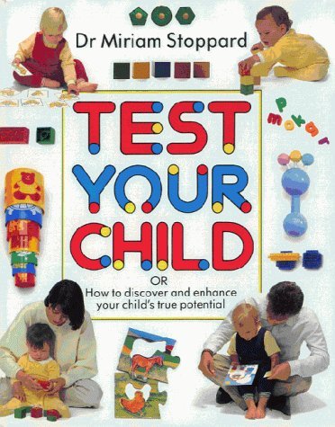 Test your child: How to discover and enhance your childÊ¼s true potential (9780863186004) by Stoppard, Miriam