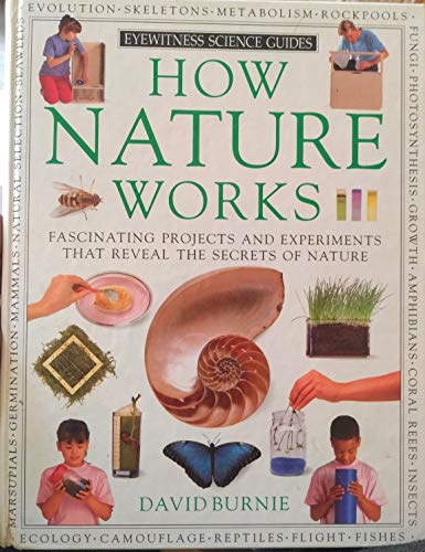 How Nature Works (Eyewitness Science Guides)