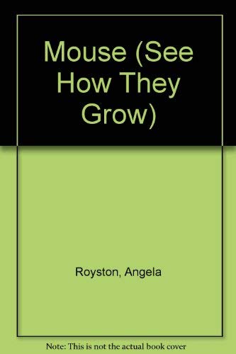 Mouse See How They Grow (9780863186813) by Angela Royston