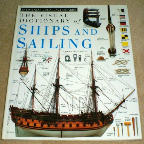 Stock image for Visual Dictionary of Ships and Sailing (Eyewitness Visual Dictionaries) for sale by AwesomeBooks
