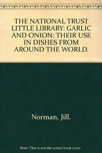 Beispielbild fr THE NATIONAL TRUST LITTLE LIBRARY: GARLIC AND ONION: THEIR USE IN DISHES FROM AROUND THE WORLD. zum Verkauf von AwesomeBooks