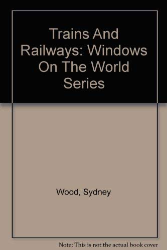 Stock image for Trains and Railways (Windows on the World) for sale by medimops