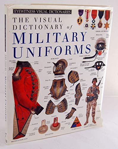 Beispielbild fr VISUAL DICTIONARY OF MILITARY UNIFORMS (EYEWITNESS VISUAL DICTIONARIES) zum Verkauf von AwesomeBooks