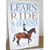Imagen de archivo de Learn to Ride in a Weekend (Learn in a Weekend) a la venta por HPB-Ruby