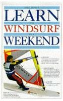 9780863188381: Learn In A Weekend:08 Wind Surfing