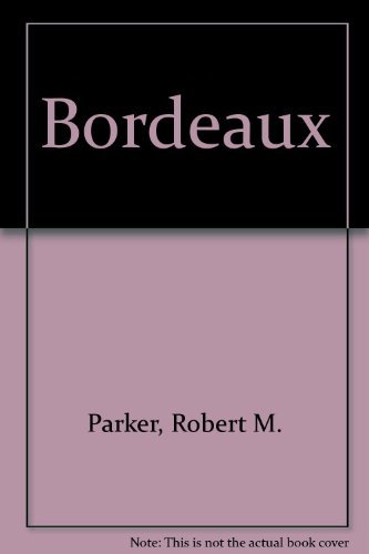 Imagen de archivo de Bordeaux. A comprehensive guide to the wines produced from 1961 - 1990 a la venta por Book Express (NZ)