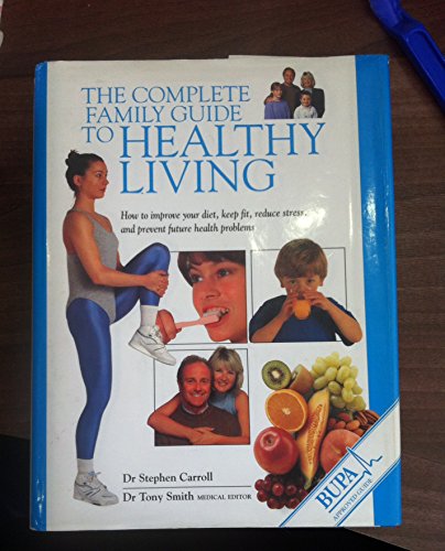 Beispielbild fr THE COMPLETE FAMILY GUIDE TO HEALTHY LIVING. zum Verkauf von Cambridge Rare Books