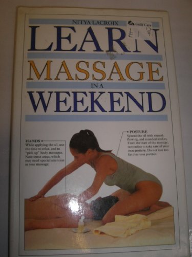 Learn Massage in a Weekend (Learn in a Weekend) (9780863189357) by Lacroix, Nitya