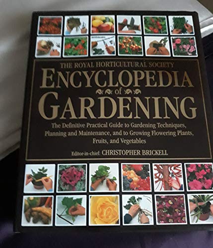 The RHS Encyclopedia of Gardening ~ The Definitive Practical Guide to Gardening Techniques, Planning & Maintenance, & to Growing Flowering Plants, Fruits, & Vegetables (Royal Horticultural Society) - Brickell, Christopher