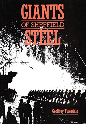Stock image for Giants of Sheffield Steel: The Men Who Made Sheffield the Steel Capital of the World for sale by WorldofBooks