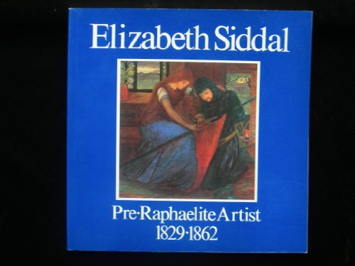Elizabeth Siddall 1829-1862 Pre-Raphaelite Artist (9780863211355) by Jan Marsh