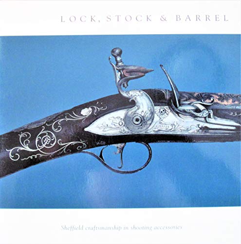 Beispielbild fr Lock, Stock & Barrel : Sheffield craftsmanship in shooting Acessories zum Verkauf von Richard Sylvanus Williams (Est 1976)